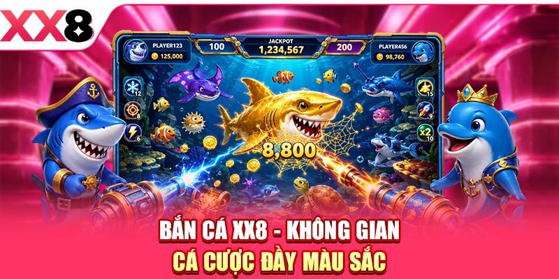 Bắn Cá XX8 - Chinh Phục Đại Dương, Rinh Quà Bất Tận