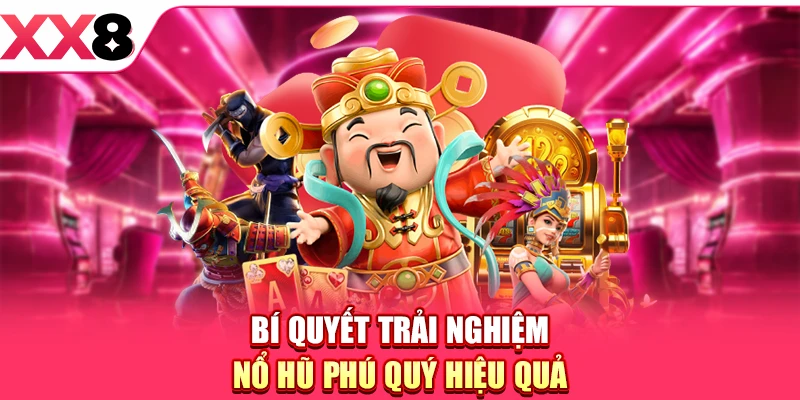 Nổ Hũ Phú Quý - Siêu Phẩm Game Slot Mang Đến Tài Lộc