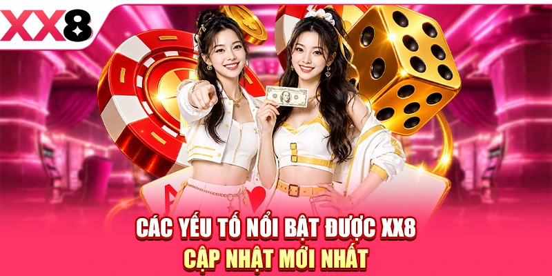 XX8 Cập Nhật Mới Nhất - Thông Tin Hội Viên Cần Biết