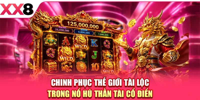 Nổ Hũ Thần Tài Cổ Điển - Chìm Đắm Vào Slot Game Màu Sắc