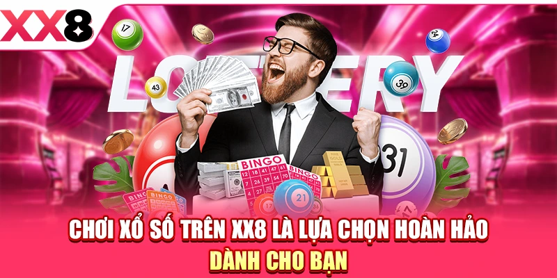 Xổ Số Điện Toán - Hình Thức Hiện Đại, Hấp Dẫn Trên XX8
