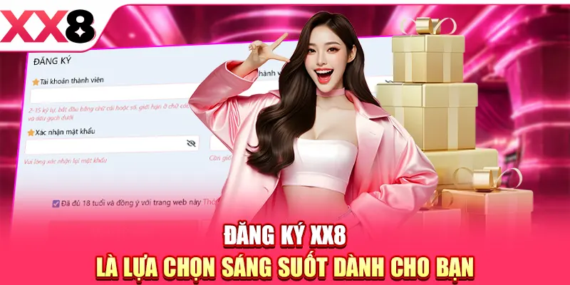 Đăng Ký XX8 - Mở Tài Khoản Siêu Nhanh Trong Vòng 3 Phút