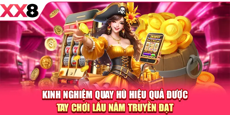 Nổ Hũ XX8 - Quay Hũ Liên Tay, Thắng Lớn Cùng Nhà Cái
