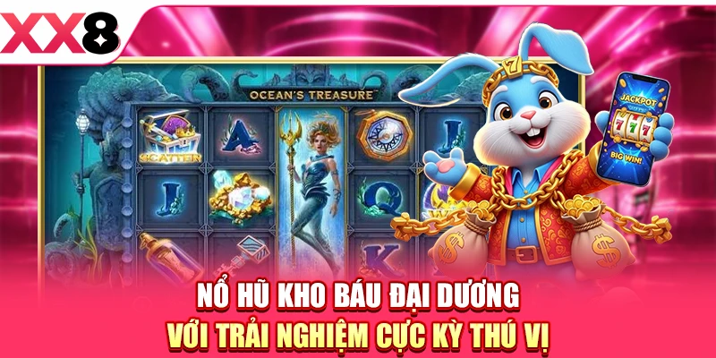 Nổ Hũ Kho Báu Đại Dương - Game Slot Săn Thưởng Bạc Tỷ