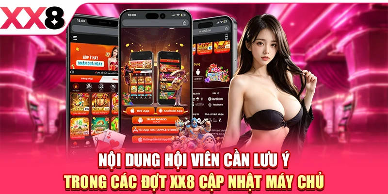 XX8 Cập Nhật Máy Chủ - Thông Tin & Những Điều Cần Lưu Ý