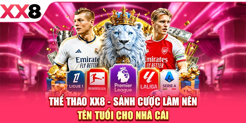 Thể Thao XX8 - Tận Hưởng Cá Cược Thả Ga Không Giới Hạn