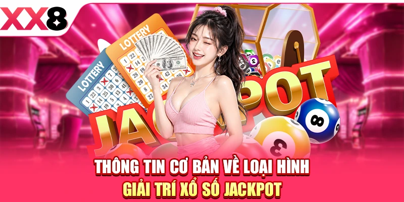 Xổ Số Jackpot - Cập Nhật Hình Thức Trúng Lô Mới Nhất