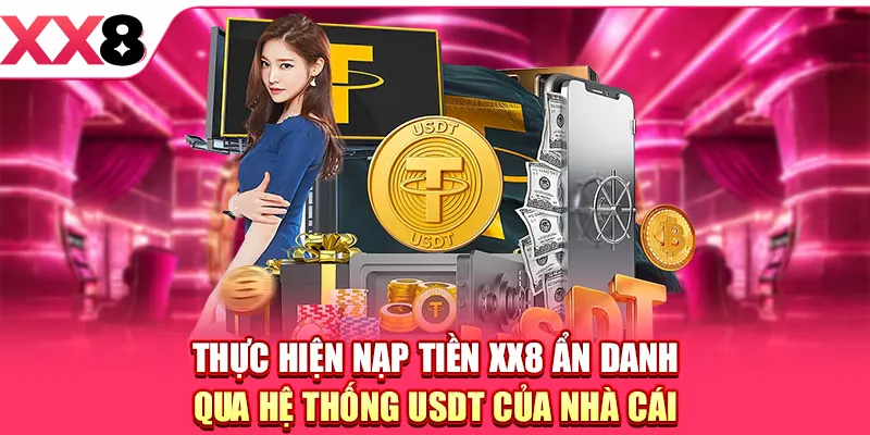Nạp Tiền XX8 - Gửi Vốn Nhanh Với Đa Kênh Giao Dịch
