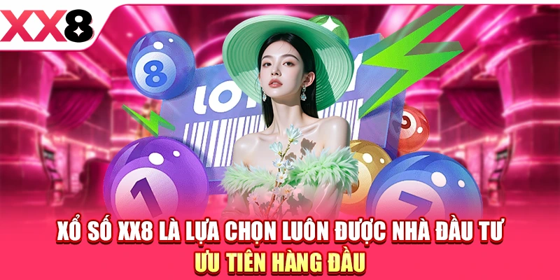 Xổ Số XX8 - Điểm Làm Giàu Không Giới Hạn Dành Cho Bạn