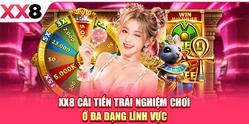 XX8 Cải Tiến Trải Nghiệm Chơi - Tối Ưu Hóa Toàn Diện