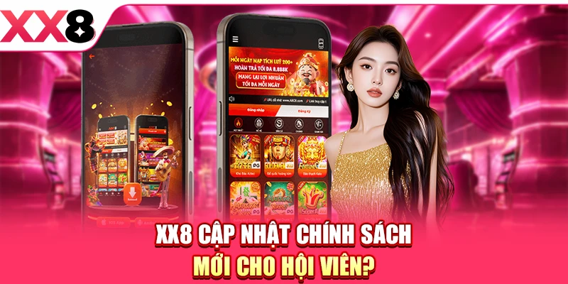 XX8 Cập Nhật Chính Sách - Thay Đổi Anh Em Cần Biết