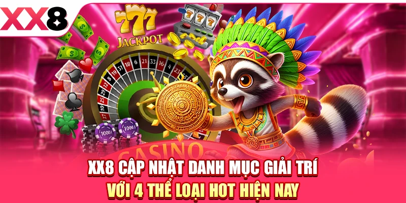 XX8 Cập Nhật Danh Mục Giải Trí Với Kho Game Cực Hot