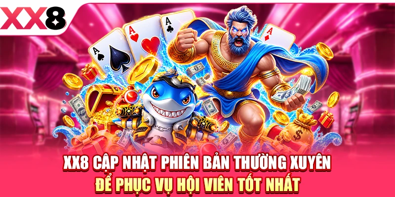 XX8 Cập Nhật Phiên Bản - Bước Chuyển Mình Đáng Chú Ý