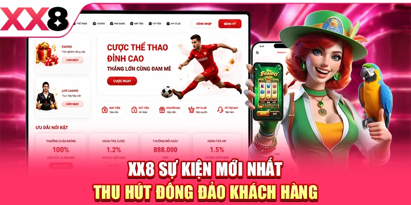 XX8 Sự Kiện Mới Nhất - Tổng Hợp Chương Trình Khuyến Mãi
